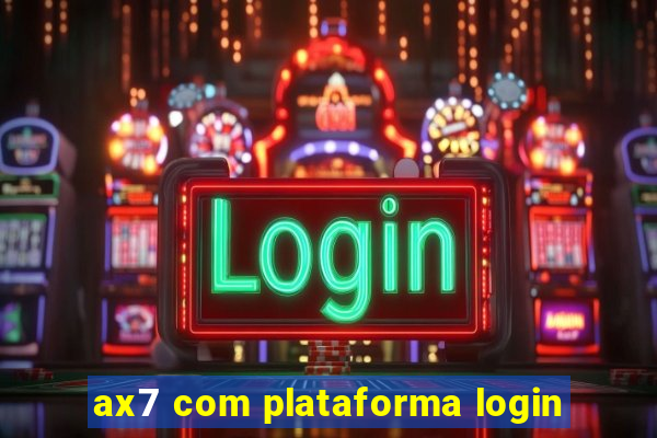 ax7 com plataforma login